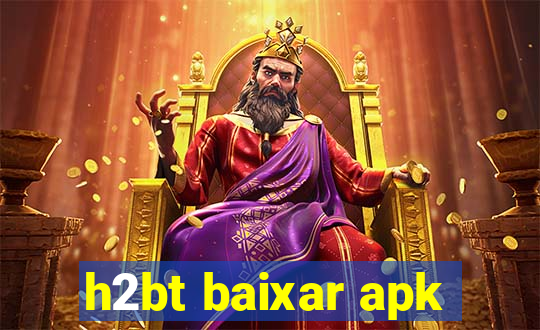 h2bt baixar apk